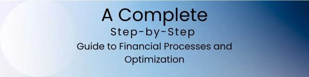 Guide to Finacial Process & Optimization